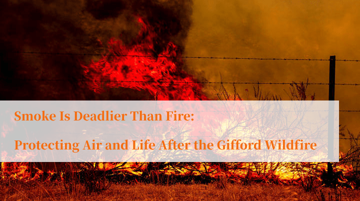Smoke Is Deadlier Than Fire: Protecting Air and Life After the Gifford Wildfire