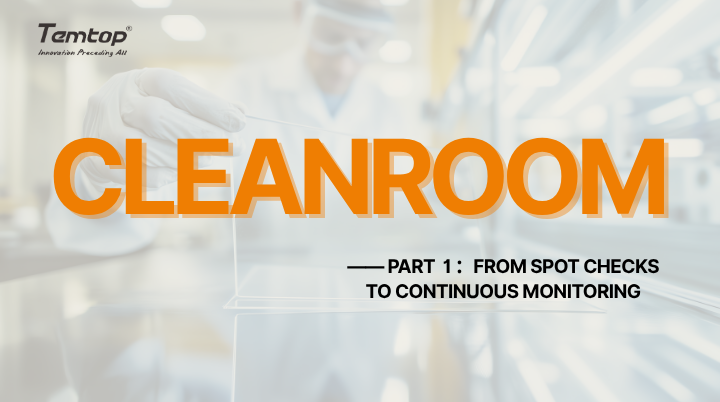 Cleanroom Series (Part 1) | Compliance Trend: Why Monitoring